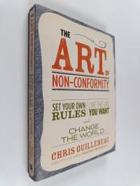 The art of non-conformity : set your own rules, live the life you want, and change the world