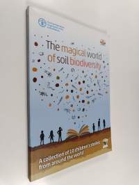 The magical world of soil biodiversity : A collection of 10 children&#039;s stories from around the world