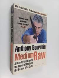 Medium Raw : a bloody valentine to the World of food and the people who cook