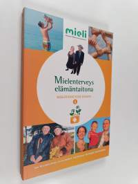 Mielenterveys elämäntaitona : Mielenterveyden ensiapu 1 : käsikirja Mielenterveyden ensiapu®1 -kurssille