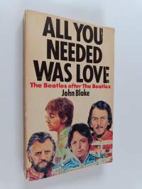 All You Needed was Love - The Beatles After the Beatles