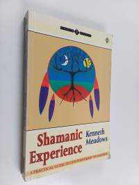 Shamanic experience : a practical guide to contemporary shamanism