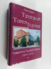 Tasavallan toinen teatteri : Tampereen työväen teatteri 1964-2001