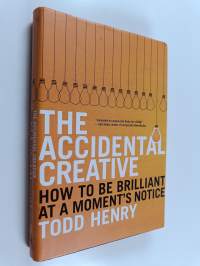 The Accidental Creative - How to be Brilliant at a Moment&#039;s Notice