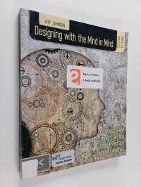 Designing with the mind in mind : simple guide to understanding user interface design guidelines