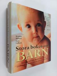 Stora boken om barn : att vänta och att föda : barnets första sex år : utveckling, utrustning, mat, sömn, lek, språk, säkerhet, sjukdomar...