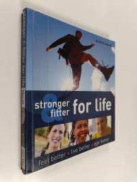 Stronger for life : feel better, live better, age better