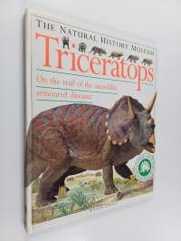 Triceratops : on the trail of the incredible armoured dinosaur