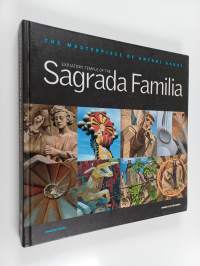 Expiatory Temple of the Sagrada Familia : The Masterpiece of Antoni Gaudí