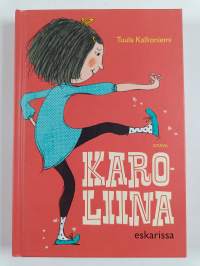 Karoliina eskarissa : Karoliina ja noidutut tossut ; Karoliina ja villit luistimet