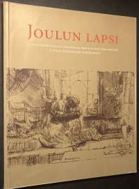 Joulun lapsi : länsieurooppalaista grafiikkaa 1400-luvulta 1700-luvulle Valtion Eremitaasin kokoelmista