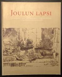 Joulun lapsi : länsieurooppalaista grafiikkaa 1400-luvulta 1700-luvulle Valtion Eremitaasin kokoelmista