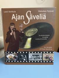 Ajan säveliä : kuvareportaasi kuudelta vuosikymmeneltä : iskelmän ja muun musiikin tähtikaartia Suomessa ja ulkomailla