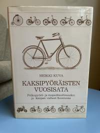 Kaksipyöräisten vuosisata : Polkupyörä- ja mopediteollisuuden ja -kaupan vaiheet Suomessa