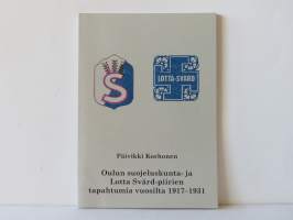 Oulun suojeluskunta- ja Lotta Svärd-piirien tapahtumia vuosilta 1917-1931