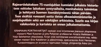 Isänmaan portinvartijat - Suomen rajojen vartiointi 1918 - 1994.  ( Sotahistoria )