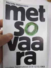 Marjatta Metsovaara - Näyttely Taidehallissa 1969 - näyttelyjulkaisu, erikoinen kortein toteutettu ulkoasu
