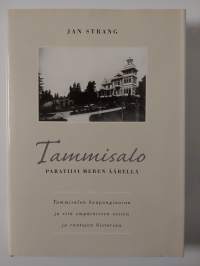 Tammisalo - Paratiisi meren äärellä. Tammisalon kaupunginosan ja sitä ympäröivien vesien ja rantojen historiaa [ Helsinki ]