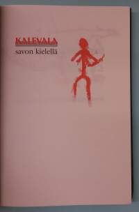 Kalevala Savon kielellä.  ( Kansanperinne, kansanrunous, kielitiede, murteet )