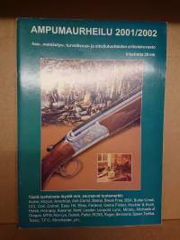 AMPUMAURHEILU 2001/2002 Ase-, metsästys-, turvallisuus- ja ulkoilutuotteiden erikoiskuvasto