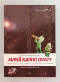 Jos maailmankaikkeus kuhisee elämää missä kaikki ovat : viisikymmentä ratkaisua Fermin paradoksiin ja maan ulkopuolisen elämän arvoitukseen.