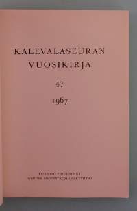 Kalevalaseuran vuosikirja 47.  ( Kulttuurihistoria, kansanperinne )