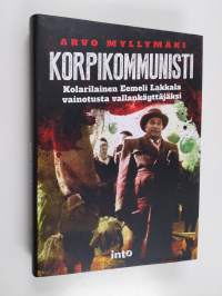 Korpikommunisti : kolarilainen Eemeli Lakkala vainotusta vallankäyttäjäksi