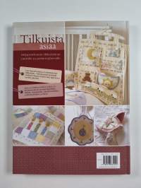 Tilkuista asiaa : 25 viehättävää tilkkutyötä ja lahjaideaa