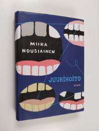 Juurihoito : suku- ja hammaslääkäriromaani