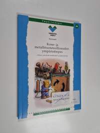 Kone- ja metallituoteteollisuuden ympäristöopas : tietoa yrityksen materiaali- ja jäteasioista