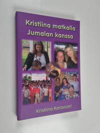 Kristiina matkalla Jumalan kanssa : Kristiina Keravuoren päiväkirjamerkintöjä