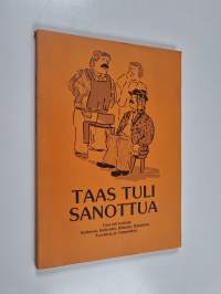 Taas tuli sanottua : uusi rati kaskuja Karkusta, Keikyästä, Kiikasta, Kiikoisista, Tyrväästä ja Vammalasta