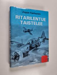 Ritarilentue taistelee : lentueenpäällikön muistelmia 1941-1943
