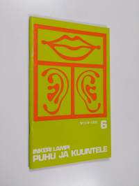 Puhu ja kuuntele : puheilmaisun ja kuuntelemisen tehtäviä 6