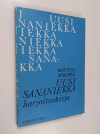 Uusi sananiekka Harjoituskirja : oikeinkirjoitus- ja välimerkkiharjoituksia, oikeakielisyysharjoituksia, perustelutekniikkaa