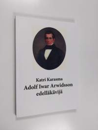 Adolf Iwar Arwidsson - edelläkävijä