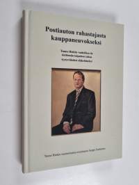 Postiauton rahastajasta kauppaneuvokseksi : Tauno Riekin vauhdikas tie tiettömän taipaleen takaa tyytyväiseksi eläkeläiseksi