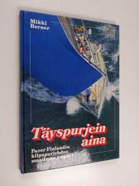 Täyspurjein aina : Fazer Finlandin kilpapurjehdus maailman ympäri