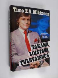 Takana loistava tulevaisuus : tosikertomus kuvaruudun herroista ja narreista