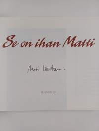 Se on ihan Matti (signeerattu)