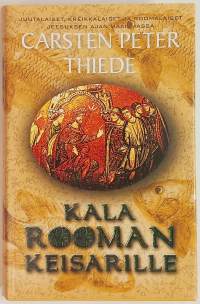 Kala Rooman keisarille : juutalaiset, kreikkalaiset ja roomalaiset Jeesuksen ajan maailmassa. (Rooman valtakunta, kristinusko)