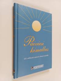 Päiviesi kimallus : 101 säihkyvää ajatusta elämäsi matkalle