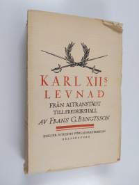 Karl XII:s levnad : Från Altranstädt till Fredrikshall