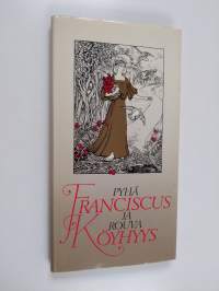 Pyhä Franciscus ja rouva Köyhyys : Pyhän Franciscuksen romanssi rouva Köyhyyden kanssa Franciscuksen lyhyt legenda