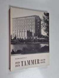 Grand Hotel Tammer 1929-1979 : puoli vuosisataa tamperelaista ravintolakulttuuria