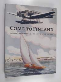 Come to Finland : julisteita &amp; matkoja 1851-1965 = affischer &amp; resor 1851-1965