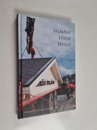 Silmäisi eteen Jeesus : Herättäjä-yhdistyksen vuosikirja 2012 - Herättäjä-yhdistyksen vuosikirja 2012.