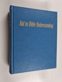 Aid to Bible understanding : containing historical, geographical, religious and social facts concerning Bible persons, peoples, places, plant and animal life, act...