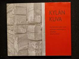 Kylän kuva : Huhtilammin kylän asuinpaikkojen menneisyys ja nykyisyys sanoin ja kuvin [ Huhtilampi Kiihtelysvaara Joensuu ]