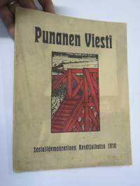 Punanen Viesti (Punainen wiesti) 1910 - Sosialidemokraattinen kevätjulkaisu, propagandistinen, osin tosipohjaista tekstiä, osin kaunokirjallista, kuvitusta